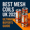 Best Mesh Coils UK 2025 | Top Coil Comparison Guide - Mister Vape