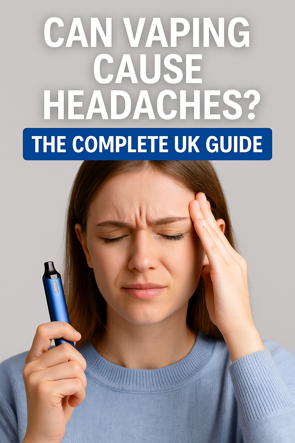 Can Vaping Cause Headaches? Causes, Fixes & Vape Tips UK