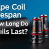 Vape Coil Lifespan: How Long Do Coils Last? | MisterVape UK Guide - Mister Vape