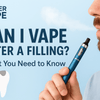 Can I Vape After a Filling? What You Need to Know - Mister Vape