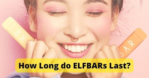 How Long Do ELFBARs Last? - Mister Vape