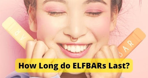 How Long Do ELFBARs Last?